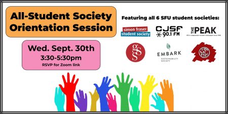 All-Student Society Orientation Session: Wednesday, September 30th, 3:30-5:30pm. RSVP for Zoom link. Featuring all 6 SFU student societies!