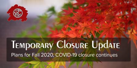 Temporary Closure Update: Plans for Fall 2020, COVID-19 closure continues